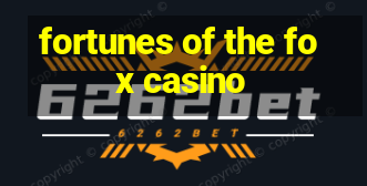 fortunes of the fox casino