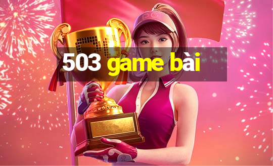 503 game bài