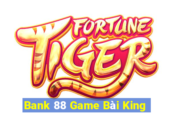 Bank 88 Game Bài King