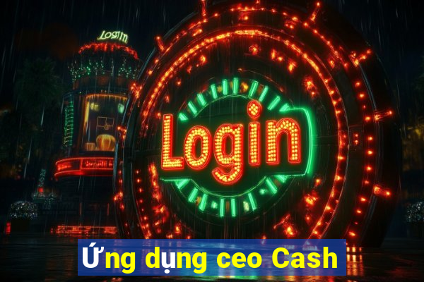 Ứng dụng ceo Cash