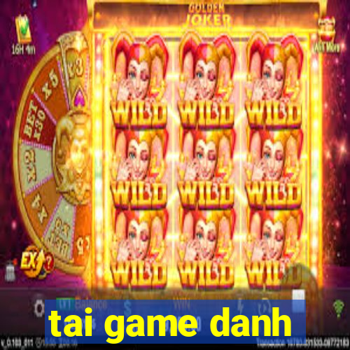 tai game danh