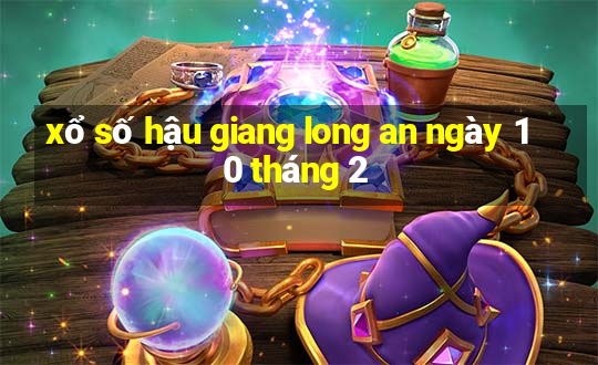 xổ số hậu giang long an ngày 10 tháng 2