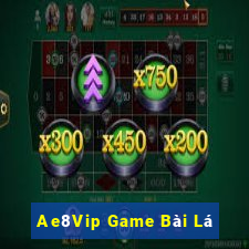 Ae8Vip Game Bài Lá