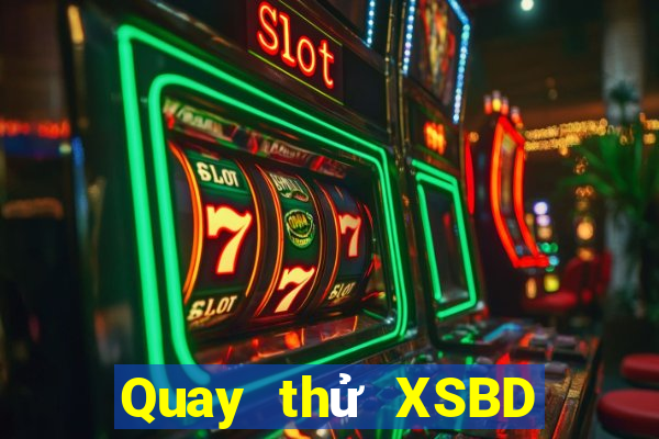 Quay thử XSBD ngày 21