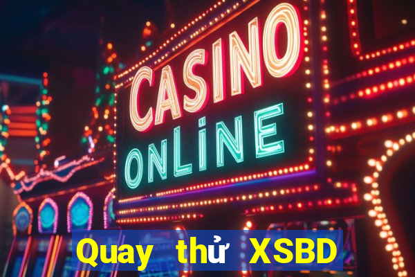 Quay thử XSBD ngày 21