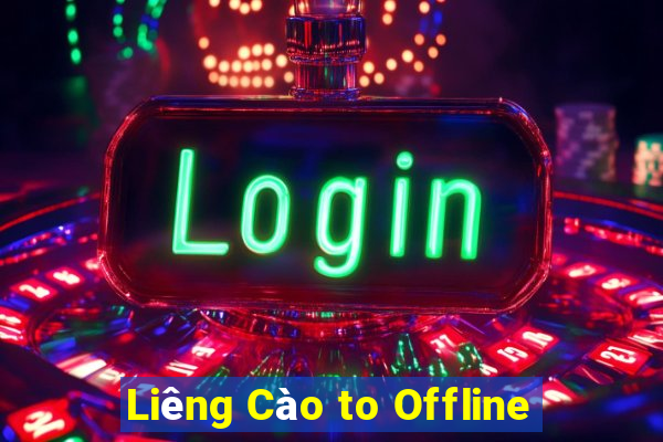 Liêng Cào to Offline