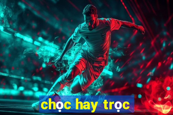 chọc hay trọc