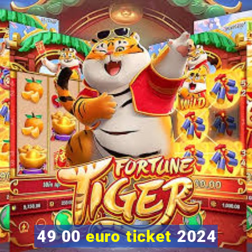 49 00 euro ticket 2024