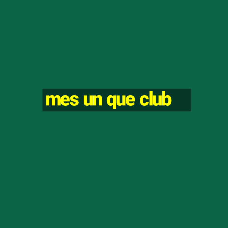 mes un que club