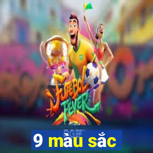 9 màu sắc