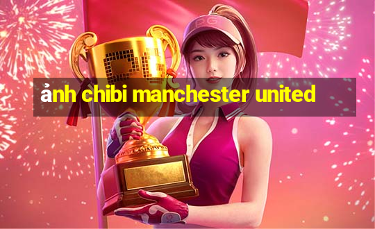 ảnh chibi manchester united