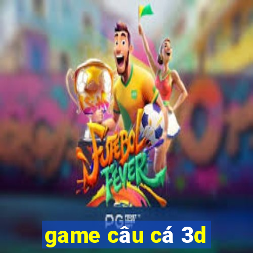 game câu cá 3d