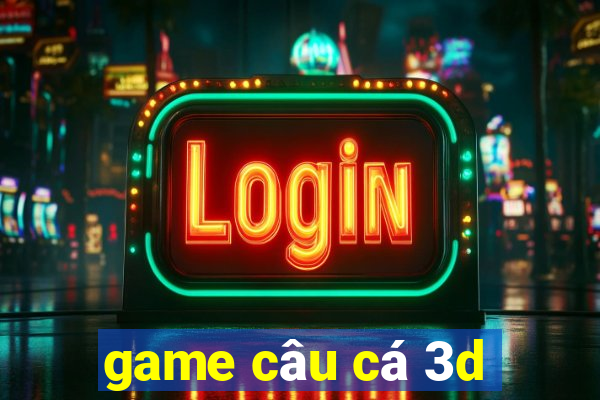 game câu cá 3d