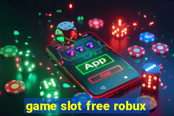 game slot free robux