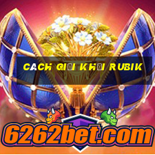 cách giải khối rubik