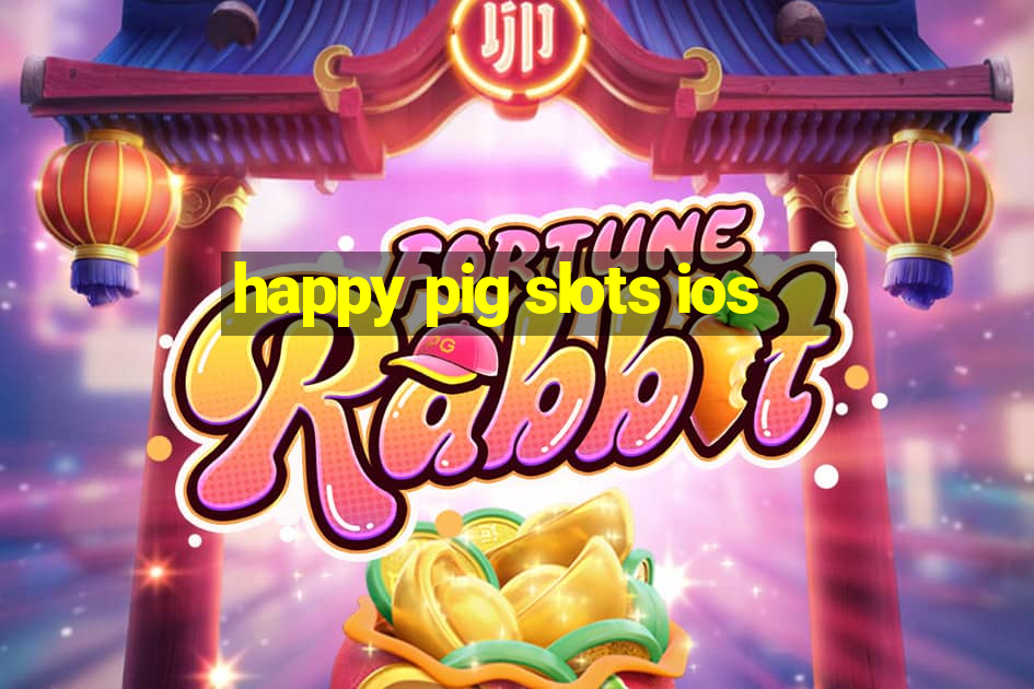 happy pig slots ios