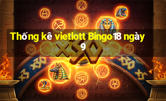 Thống kê vietlott Bingo18 ngày 9