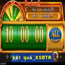 kết quả XSBTR ngày 3