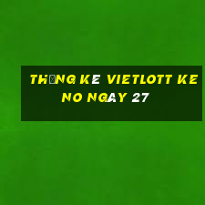 Thống kê vietlott KENO ngày 27