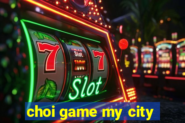 choi game my city