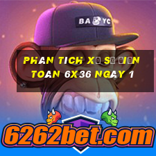 Phân tích Xổ Số điện toán 6x36 ngày 1