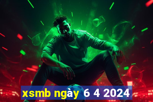 xsmb ngày 6 4 2024