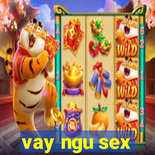 vay ngu sex