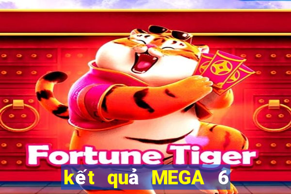 kết quả MEGA 6 45 ngày 20