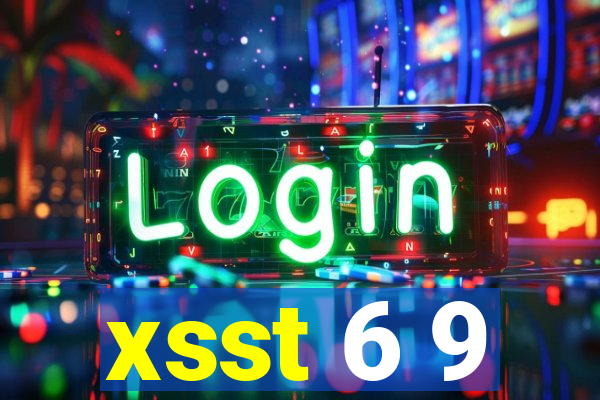 xsst 6 9