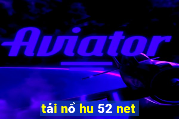 tải nổ hu 52 net