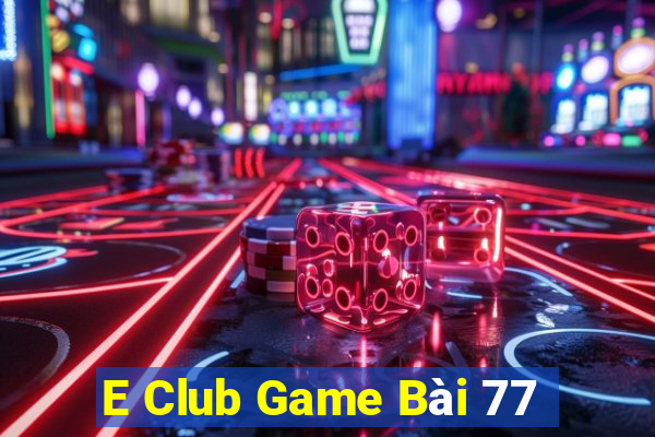 E Club Game Bài 77