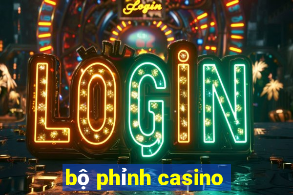 bộ phỉnh casino