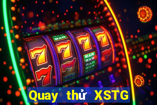 Quay thử XSTG ngày 7