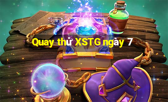 Quay thử XSTG ngày 7