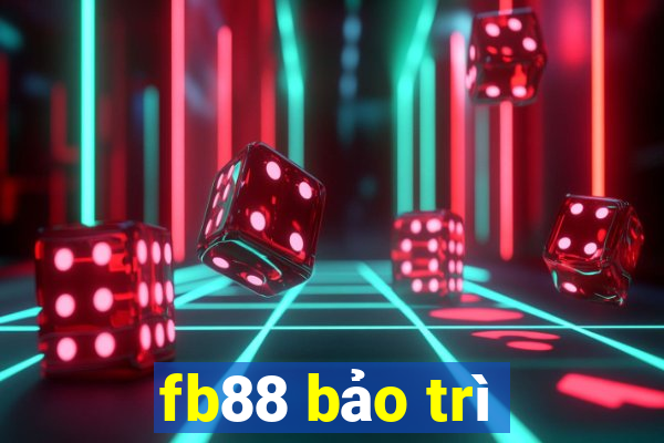 fb88 bảo trì