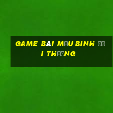 game bai mau binh doi thuong