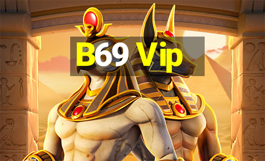 B69 Vip