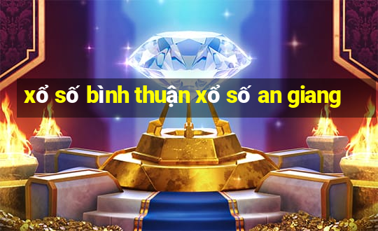 xổ số bình thuận xổ số an giang