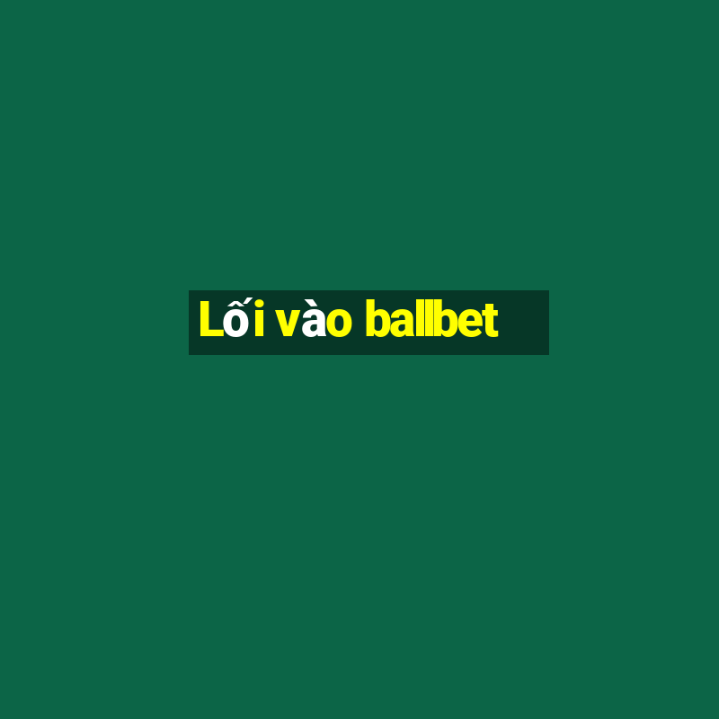 Lối vào ballbet