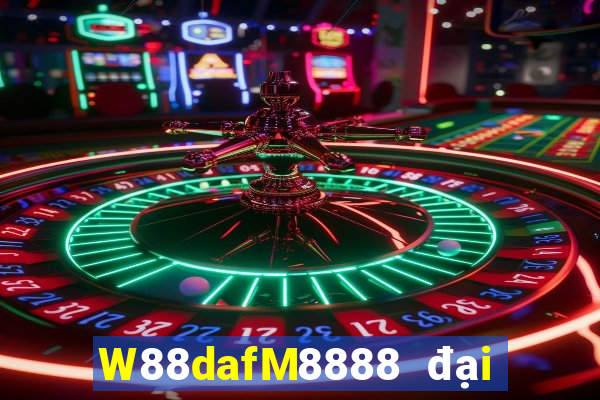 W88dafM8888 đại phát dafa888 chính thức