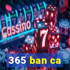 365 ban ca