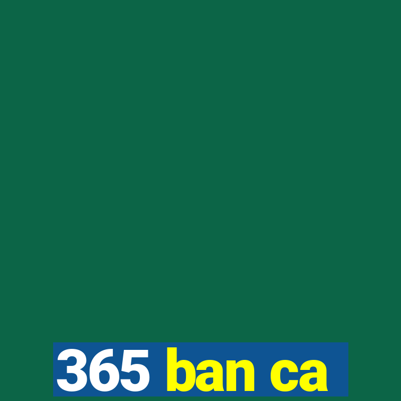 365 ban ca