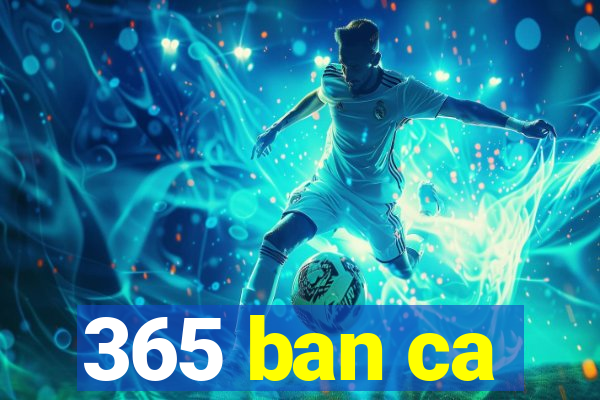 365 ban ca