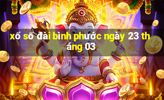 xổ số đài bình phước ngày 23 tháng 03