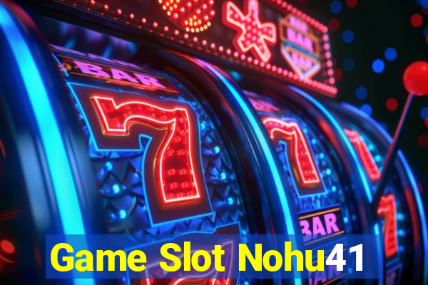 Game Slot Nohu41