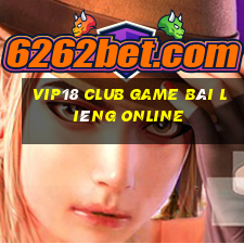 Vip18 Club Game Bài Liêng Online