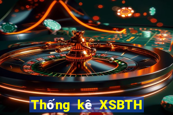 Thống kê XSBTH Thứ 6