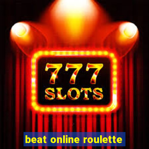 beat online roulette