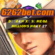 Dự Đoán Xổ Số mega millions ngày 27