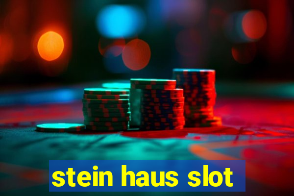 stein haus slot